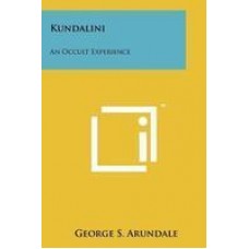 Kundalini: An Occult Experience (Paperback) by George S. Arundale